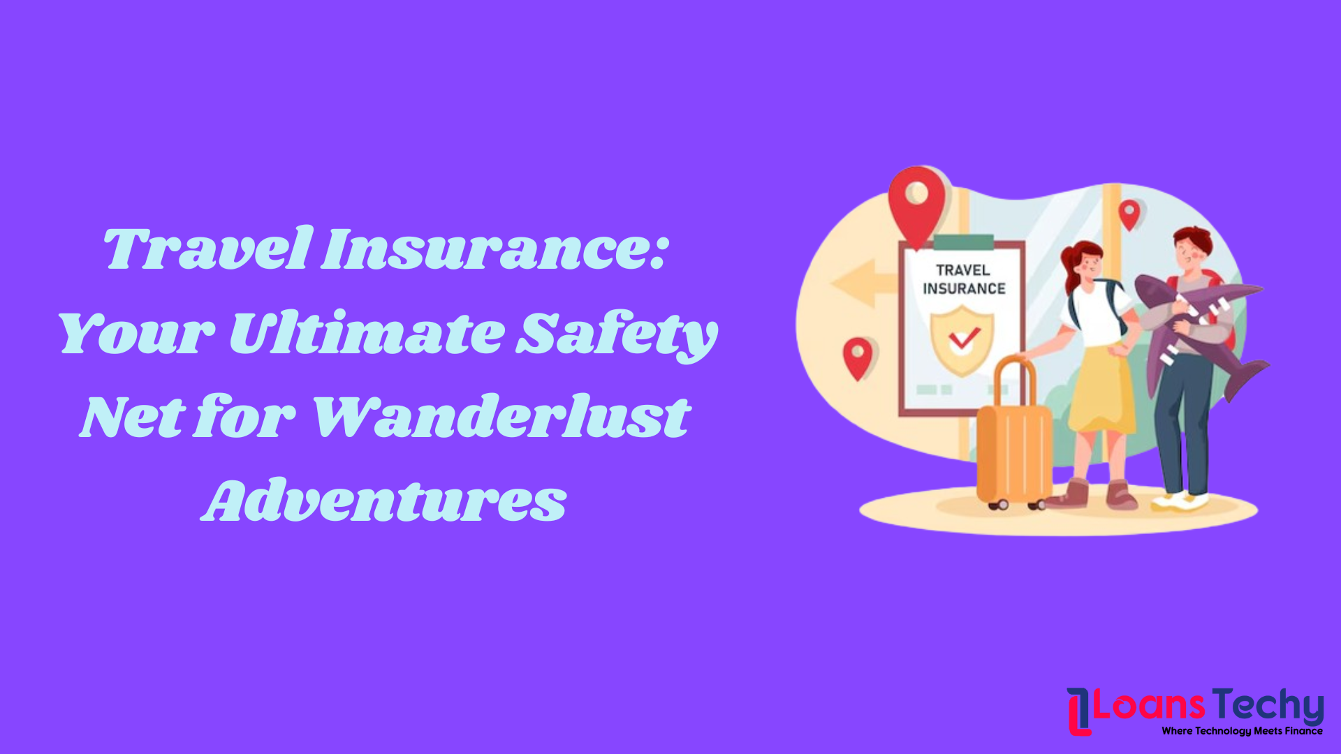 Travel Insurance: Your Ultimate Safety Net for Wanderlust Adventures