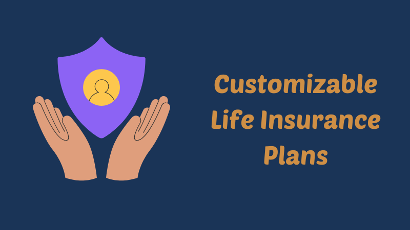 Customizable Life Insurance Plans